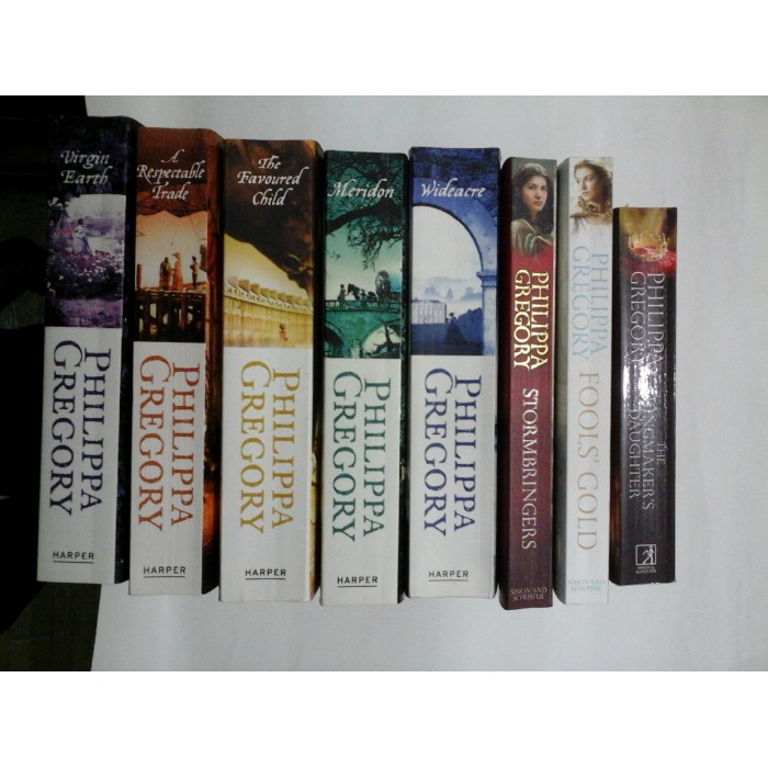 PHILIPPA  GREGORY : Virgin Earth * A Respectable Trade * Wideacre * The Favoured Child * Meridon* Fools' Gold * Stormbringers * The Kingmaker's  Daughter (8 volume in limba engleza)